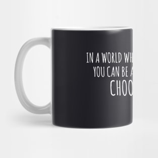 In A World Where You Can Be Anything Choose Kind Daughter T Shirts Mug